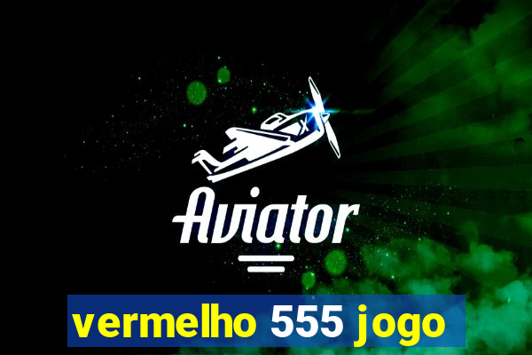 vermelho 555 jogo